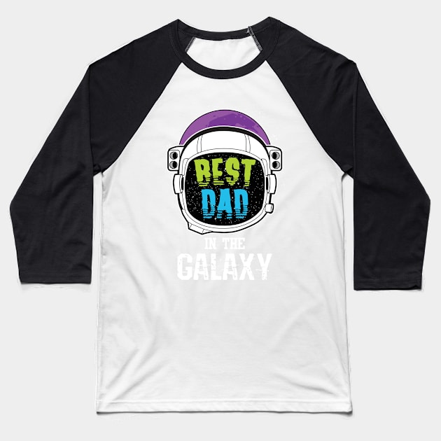 Best DAD in the Galaxy Baseball T-Shirt by woormle